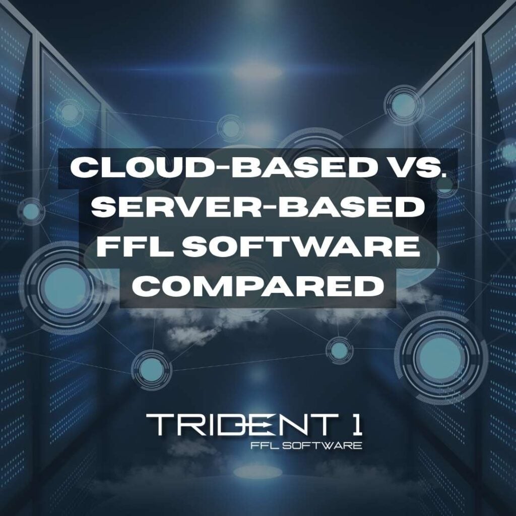 Cloud based FFL software vs server-based FFL software compared - Trident 1