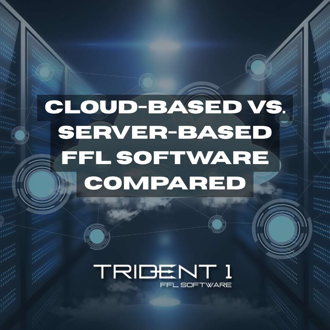 Cloud based FFL software vs server-based FFL software compared - Trident 1