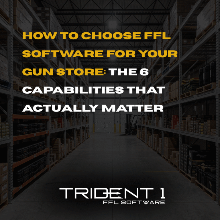 How to Choose FFL Software for Your Gun Store: The 6 Capabilities That Actually Matter